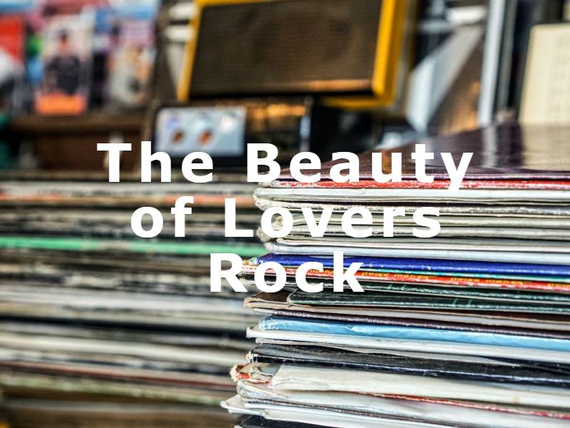 The Beauty of Lovers Rock